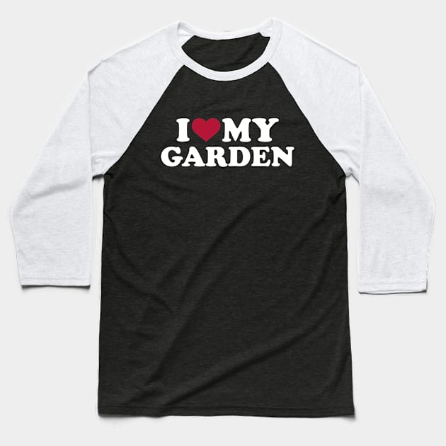 I love my Garden Baseball T-Shirt by Designzz